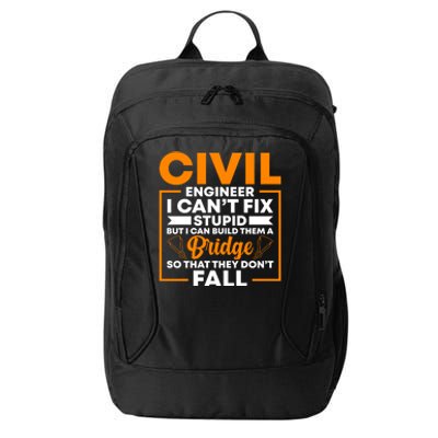 Civil Engineer Cant Fix Stupid Civil Engineer Dad Gift City Backpack