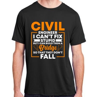 Civil Engineer Cant Fix Stupid Civil Engineer Dad Gift Adult ChromaSoft Performance T-Shirt