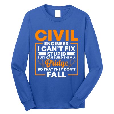 Civil Engineer Cant Fix Stupid Civil Engineer Dad Gift Long Sleeve Shirt