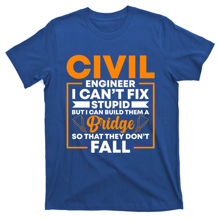 Civil Engineer Cant Fix Stupid Civil Engineer Dad Gift T-Shirt