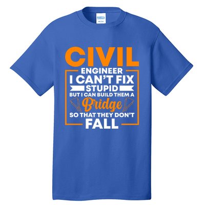 Civil Engineer Cant Fix Stupid Civil Engineer Dad Gift Tall T-Shirt