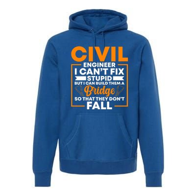 Civil Engineer Cant Fix Stupid Civil Engineer Dad Gift Premium Hoodie