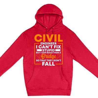 Civil Engineer Cant Fix Stupid Civil Engineer Dad Gift Premium Pullover Hoodie