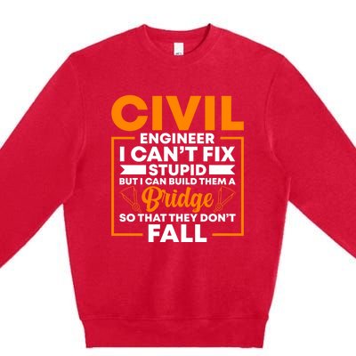 Civil Engineer Cant Fix Stupid Civil Engineer Dad Gift Premium Crewneck Sweatshirt