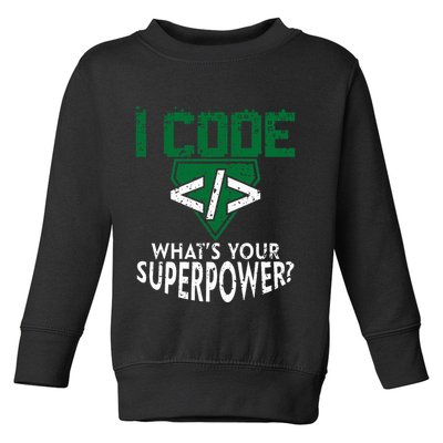 Computer Engineer Coding I Code Superpower Toddler Sweatshirt