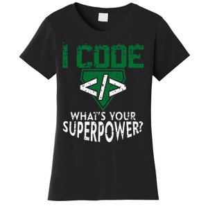 Computer Engineer Coding I Code Superpower Women's T-Shirt