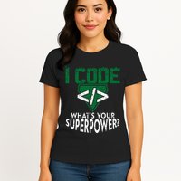 Computer Engineer Coding I Code Superpower Womens T-Shirt