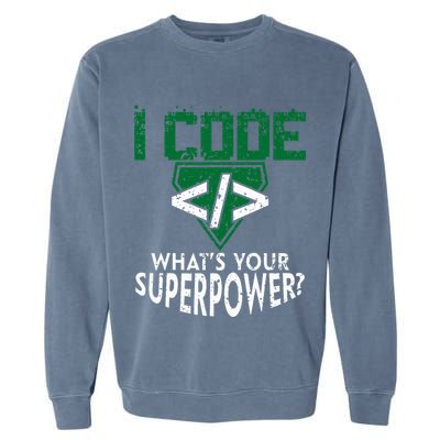 Computer Engineer Coding I Code Superpower Garment-Dyed Sweatshirt