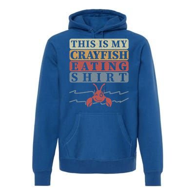 Crayfish Eating Crawfish Season Cute Gift Premium Hoodie