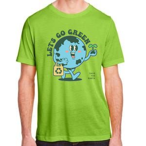 Cute Earth Day Lets Go Green Save The Earth Adult ChromaSoft Performance T-Shirt