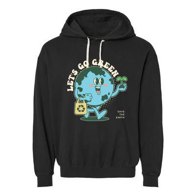 Cute Earth Day Lets Go Green Save The Earth Garment-Dyed Fleece Hoodie