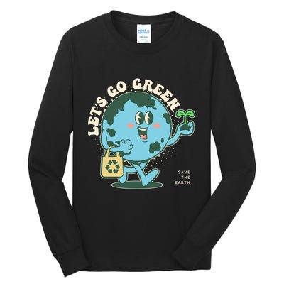 Cute Earth Day Lets Go Green Save The Earth Tall Long Sleeve T-Shirt