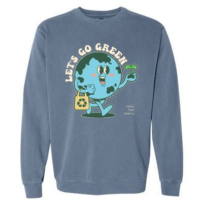 Cute Earth Day Lets Go Green Save The Earth Garment-Dyed Sweatshirt