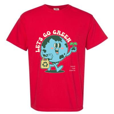 Cute Earth Day Lets Go Green Save The Earth Garment-Dyed Heavyweight T-Shirt