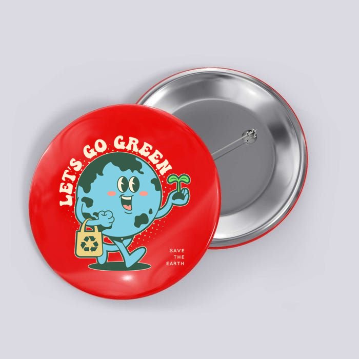 Cute Earth Day Lets Go Green Save The Earth Button