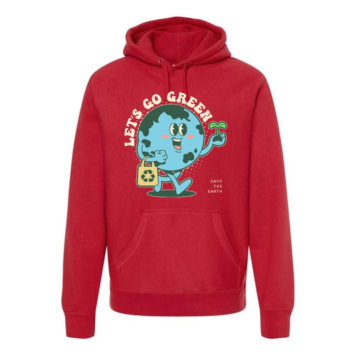 Cute Earth Day Lets Go Green Save The Earth Premium Hoodie