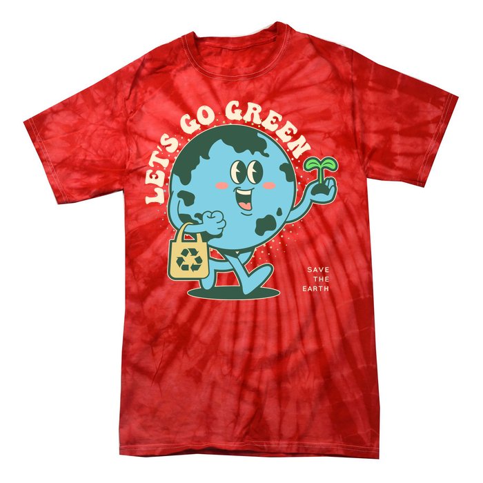 Cute Earth Day Lets Go Green Save The Earth Tie-Dye T-Shirt