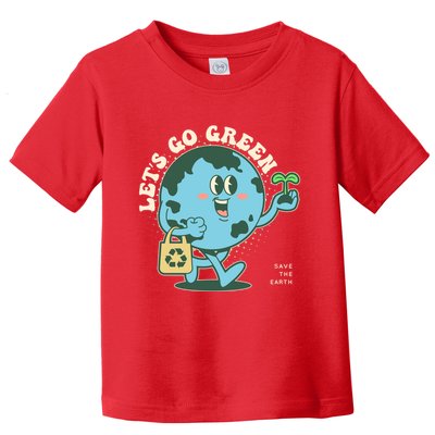 Cute Earth Day Lets Go Green Save The Earth Toddler T-Shirt