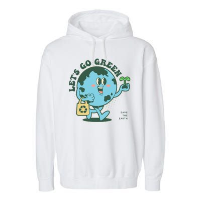 Cute Earth Day Lets Go Green Save The Earth Garment-Dyed Fleece Hoodie