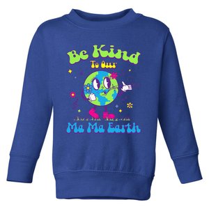 Cute Earth Day Be Kind To Our Ma Ma Earth Cool Retro Planet Gift Toddler Sweatshirt