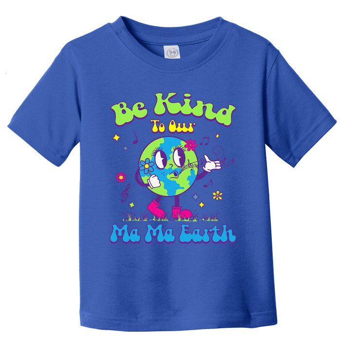 Cute Earth Day Be Kind To Our Ma Ma Earth Cool Retro Planet Gift Toddler T-Shirt