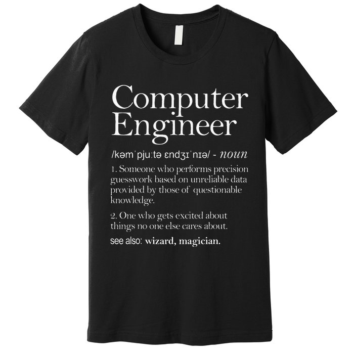 Computer Engineer Definition Apparel Computer Engineering Premium T-Shirt