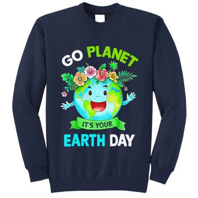 Cute Earth Day 2024 Go Planet Its Your Earth Day 2024 Tall Sweatshirt
