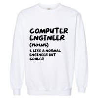 Computer Engineer Definition Funny Engineering Garment-Dyed Sweatshirt