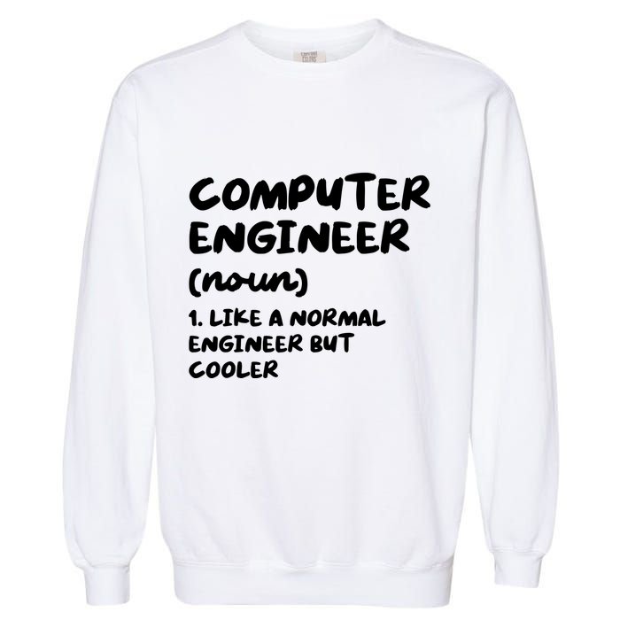 Computer Engineer Definition Funny Engineering Garment-Dyed Sweatshirt
