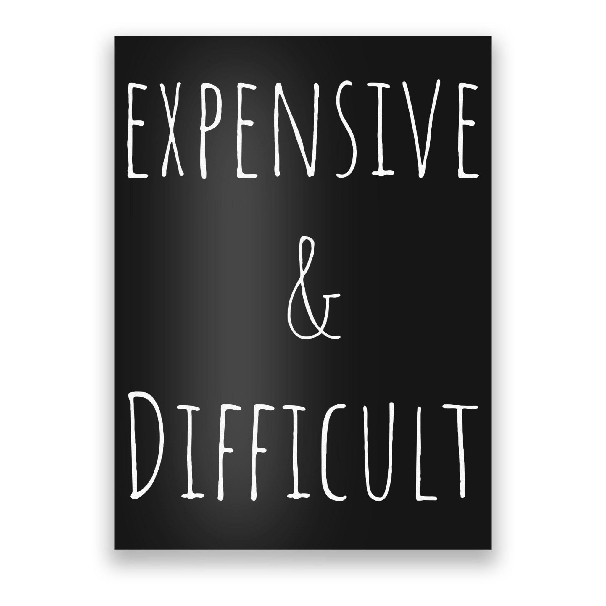 Cute Expensive & Difficult Poster