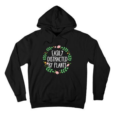 Cute Easily Distracted By Plants Gardening Gift Tall Hoodie