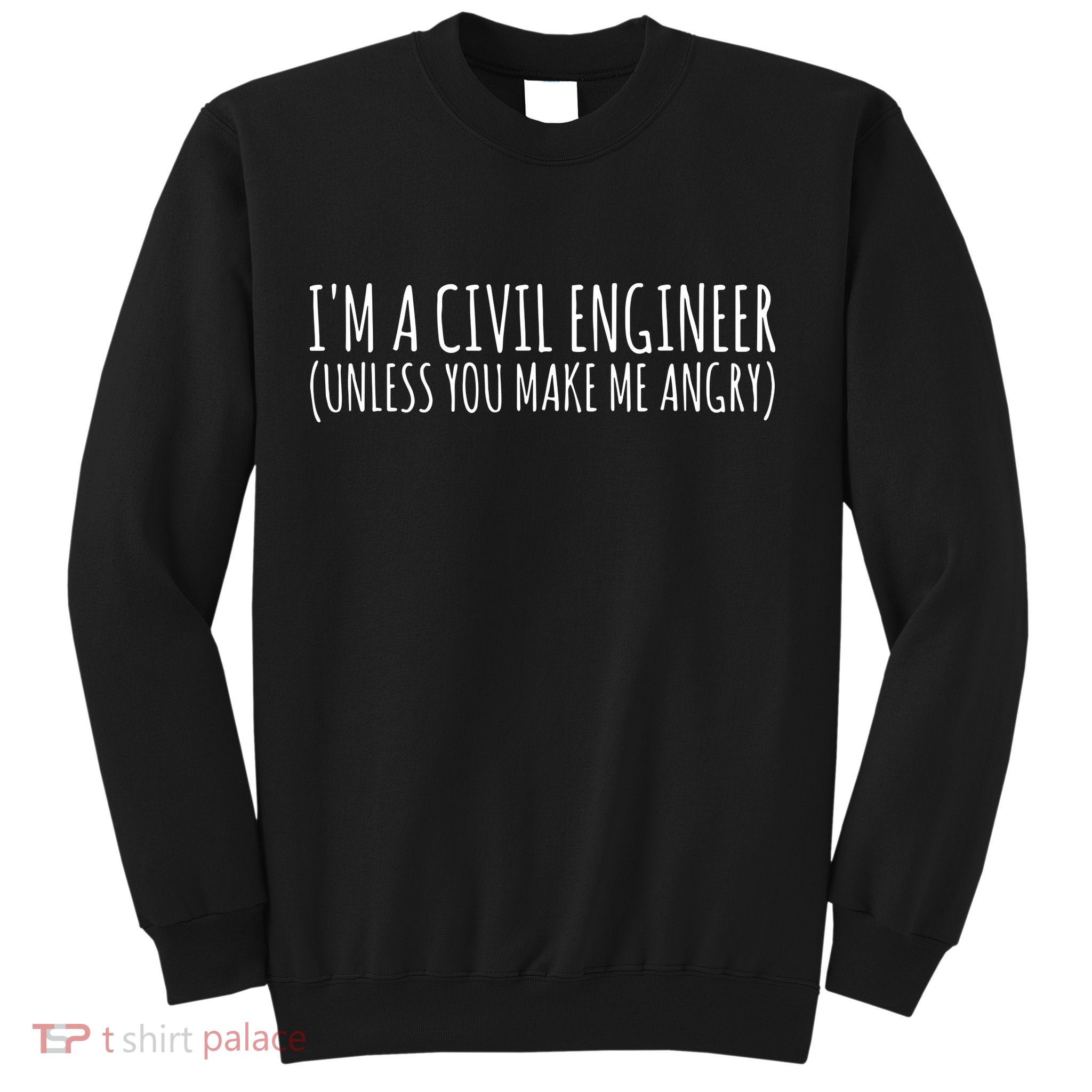 Civil Engineer Funny Civil Unless Angry Sweatshirt