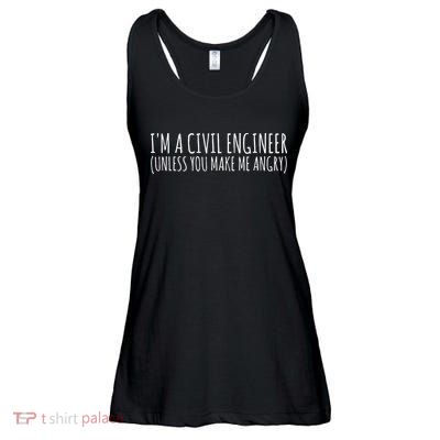 Civil Engineer Funny Civil Unless Angry Ladies Essential Flowy Tank