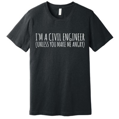 Civil Engineer Funny Civil Unless Angry Premium T-Shirt