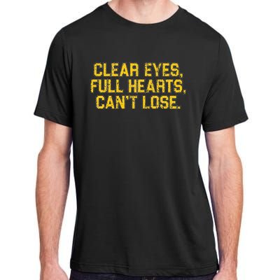 Clear Eyes Full Hearts CanT Lose Funny Quote Adult ChromaSoft Performance T-Shirt