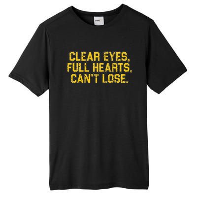 Clear Eyes Full Hearts CanT Lose Funny Quote Tall Fusion ChromaSoft Performance T-Shirt