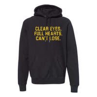 Clear Eyes Full Hearts CanT Lose Funny Quote Premium Hoodie