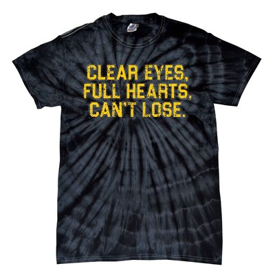 Clear Eyes Full Hearts CanT Lose Funny Quote Tie-Dye T-Shirt