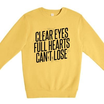 Clear Eyes Full Hearts CanT Lose Premium Crewneck Sweatshirt