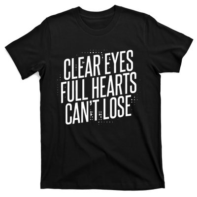 Clear Eyes Full Hearts CanT Lose T-Shirt