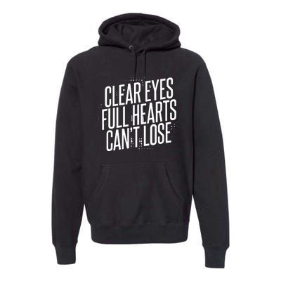 Clear Eyes Full Hearts CanT Lose Premium Hoodie