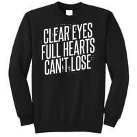 Clear Eyes Full Hearts CanT Lose Tall Sweatshirt