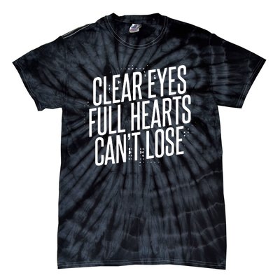 Clear Eyes Full Hearts CanT Lose Tie-Dye T-Shirt