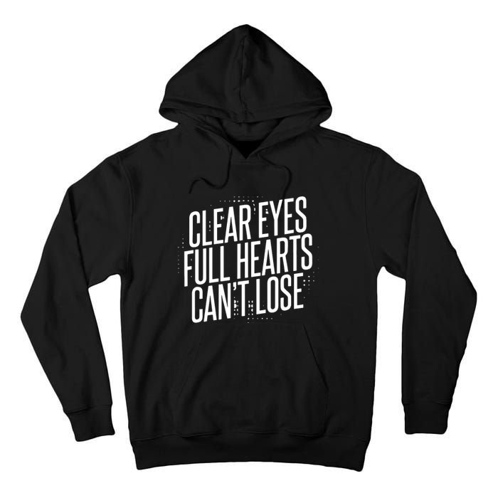 Clear Eyes Full Hearts CanT Lose Tall Hoodie