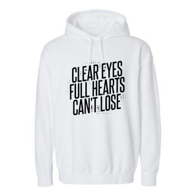 Clear Eyes Full Hearts CanT Lose Garment-Dyed Fleece Hoodie