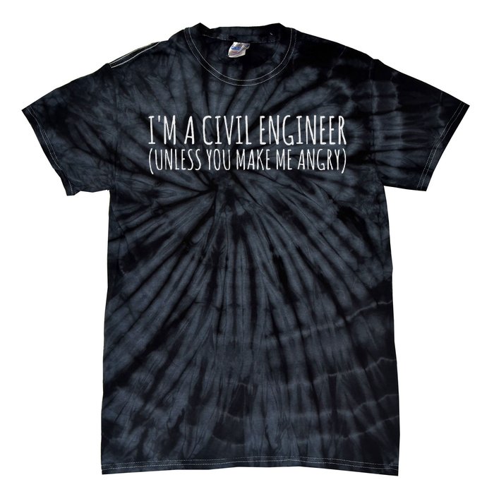 Civil Engineer Funny Civil Unless Angry Tie-Dye T-Shirt