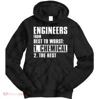 Chemical Engineer Funny Engineers From Best To Worst Tie Dye Hoodie
