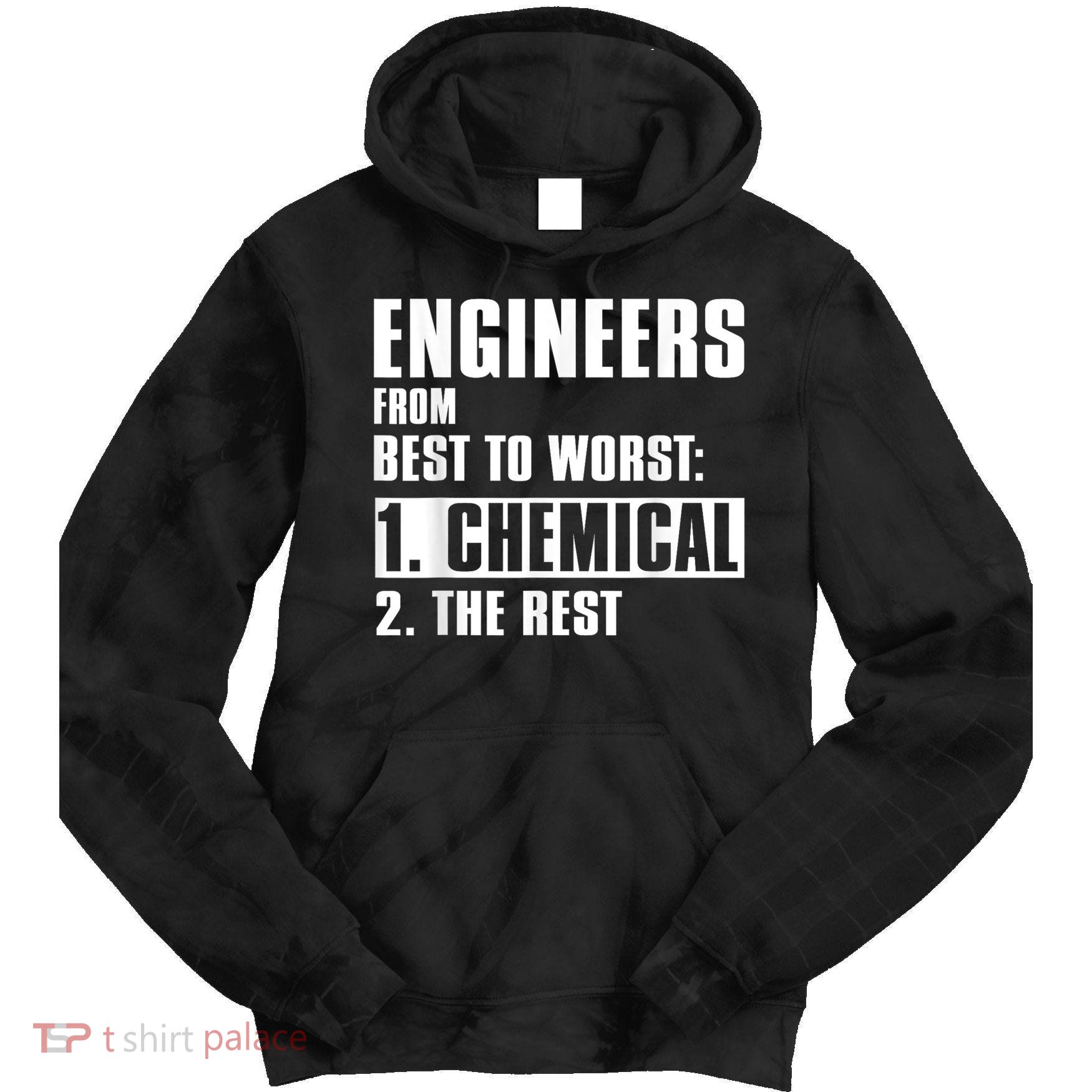 Chemical Engineer Funny Engineers From Best To Worst Tie Dye Hoodie