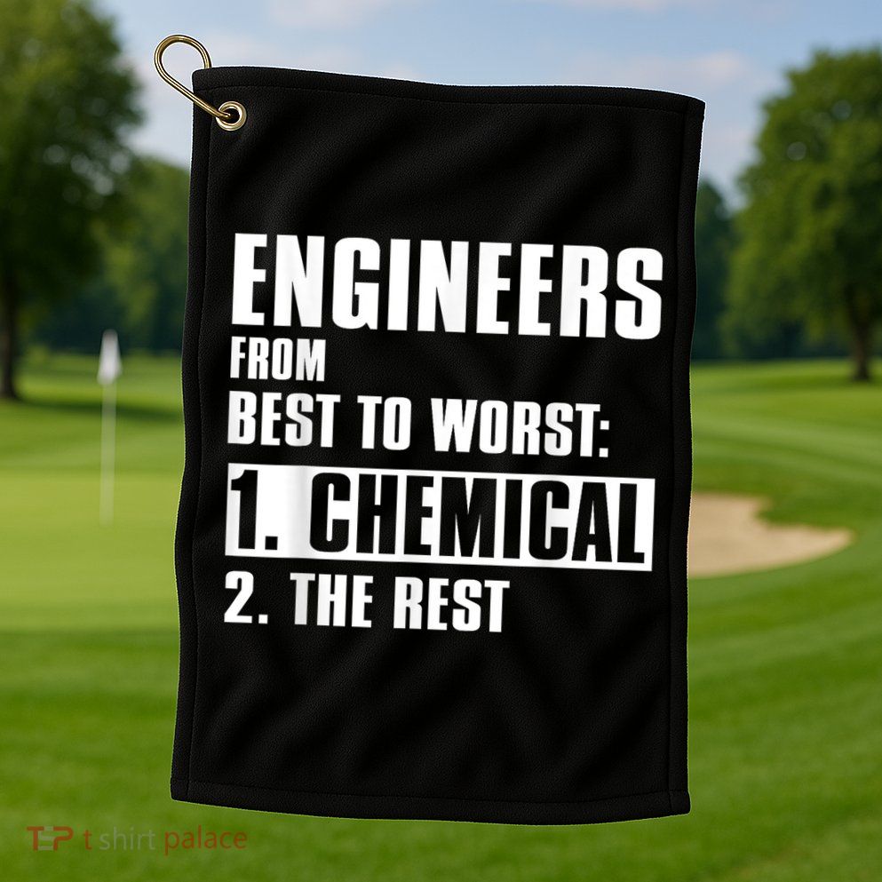 Chemical Engineer Funny Engineers From Best To Worst Golf Towel