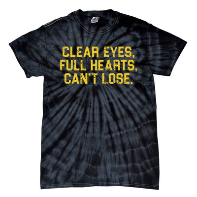 Clear Eyes Full Hearts Can't Lose Funny Sayings Tie-Dye T-Shirt